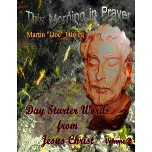 This Morning in Prayer: Day Starter Words from Jesus Christ Volume 2 (Italian Version) Paperback, Createspace Independent Publishing Platform