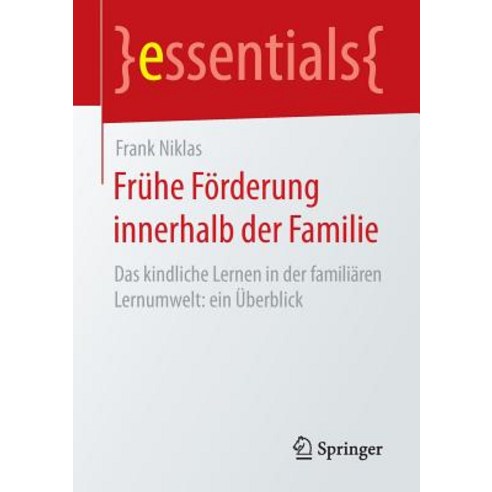 Fruhe Forderung Innerhalb Der Familie: Das Kindliche Lernen in Der Familiaren Lernumwelt: Ein Uberblick Paperback, Springer