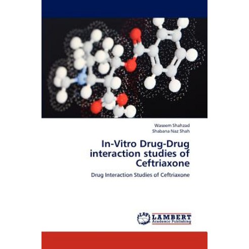 In-Vitro Drug-Drug Interaction Studies of Ceftriaxone Paperback, LAP Lambert Academic Publishing