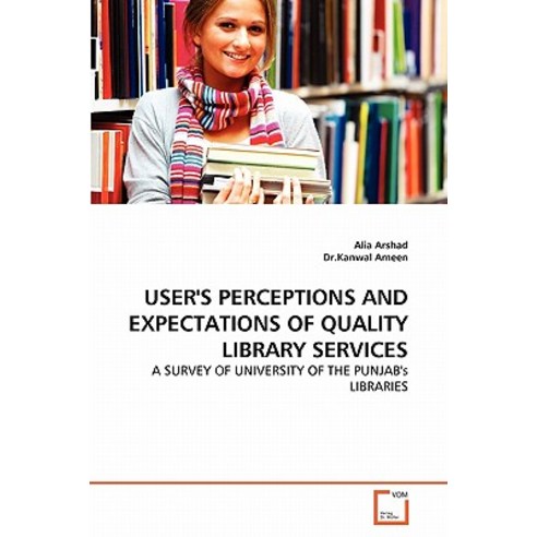 User''s Perceptions and Expectations of Quality Library Services Paperback, VDM Verlag