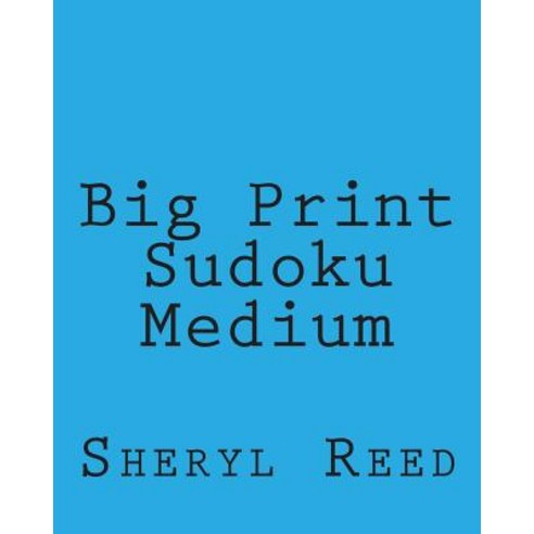 Big Print Sudoku Medium: Large Grid Sudoku Puzzles Paperback, Createspace Independent Publishing Platform