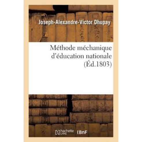 Methode Mechanique D''Education Nationale = Ma(c)Thode Ma(c)Chanique D''A(c)Ducation Nationale Paperback, Hachette Livre Bnf
