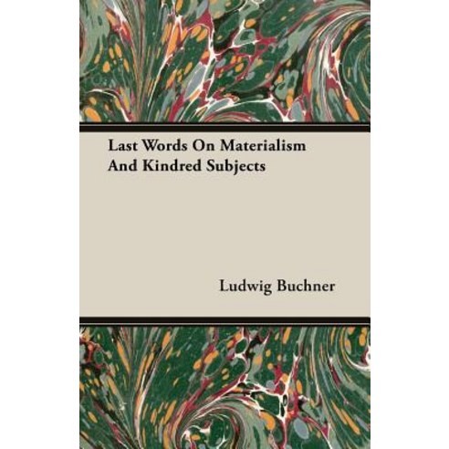 Last Words on Materialism and Kindred Subjects Paperback, Hervey Press