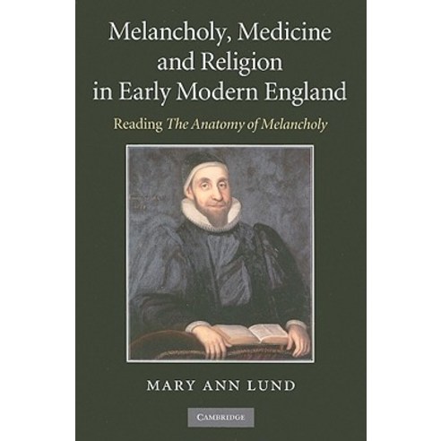 Melancholy Medicine and Religion in Early Modern England: Reading the Anatomy of Melancholy Hardcover, Cambridge University Press