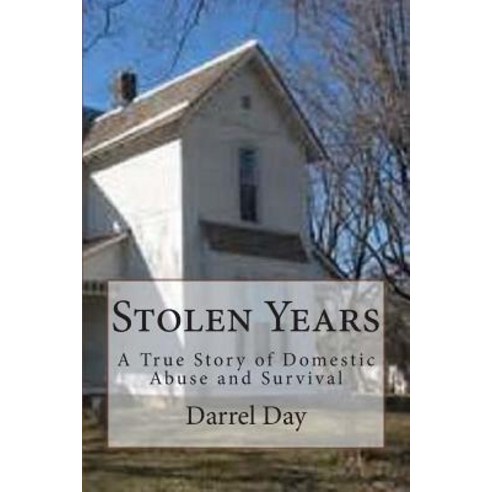 Stolen Years: A True Story of Domestic Abuse and Survival Paperback, Createspace