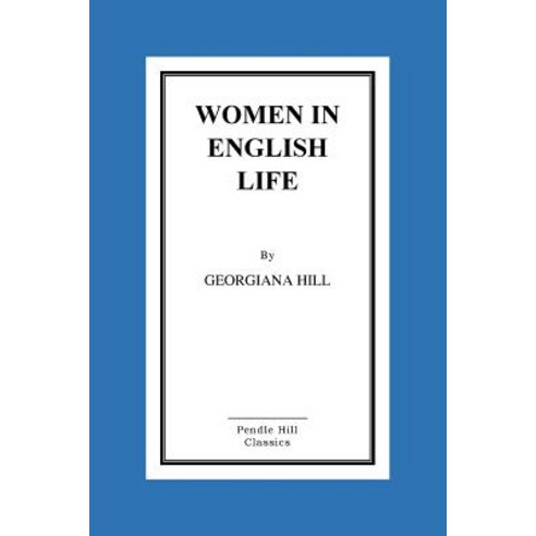 Women in English Life: From Mediaeval to Modern Times Paperback, Createspace Independent Publishing Platform