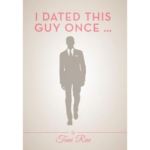 I Dated This Guy Once ... Hardcover, Abbott Press