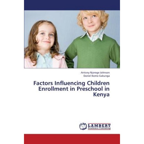 Factors Influencing Children Enrollment in Preschool in Kenya Paperback, LAP Lambert Academic Publishing