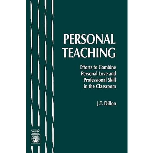 Personal Teaching: Efforts to Combine Personal Love and Professional Skill in the Classroom Paperback, Upa