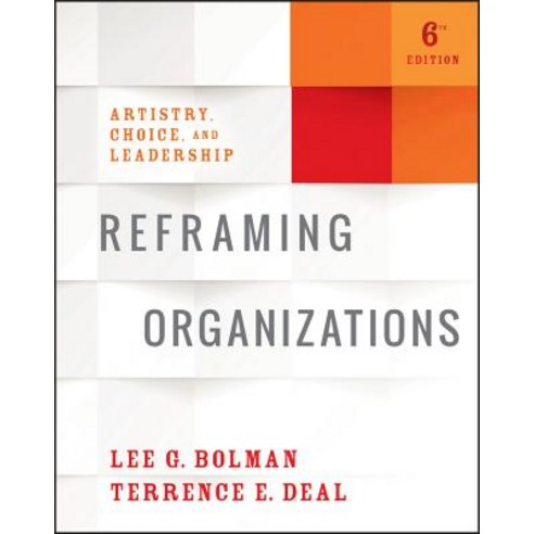 Reframing Organizations: Artistry Choice and Leadership Paperback, Jossey-Bass