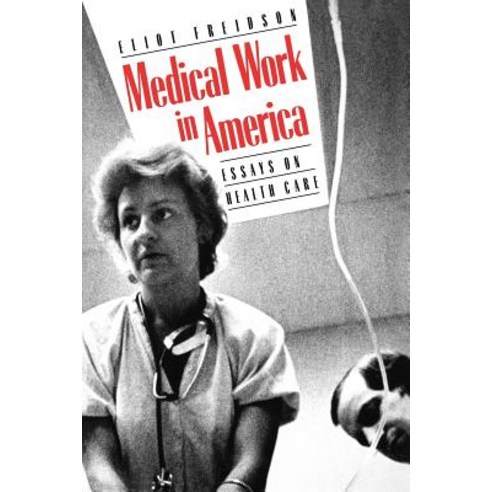 Medical Work in America: Essays on Health Care Paperback, Yale University Press