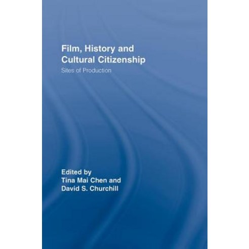 Film History and Cultural Citizenship: Sites of Production Hardcover, Routledge