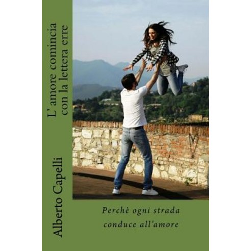 L'' Amore Comincia Con La Lettera Erre Paperback, Createspace Independent Publishing Platform