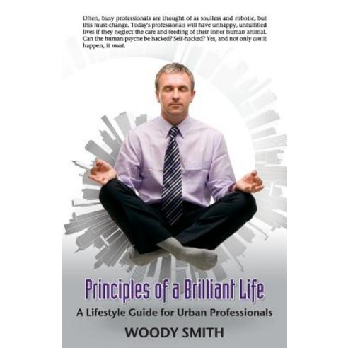 Principles of a Brilliant Life: A Lifestyle Guide for Urban Professionals Paperback, Stairway Press