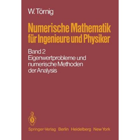 Numerische Mathematik Fur Ingenieure Und Physiker: Band 2: Eigenwertprobleme Und Numerische Methoden Der Analysis Paperback, Springer