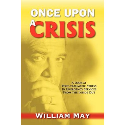 Once Upon a Crisis: A Look at Post-Traumatic Stress in Emergency Services from the Inside Out Paperback, MindStir Media