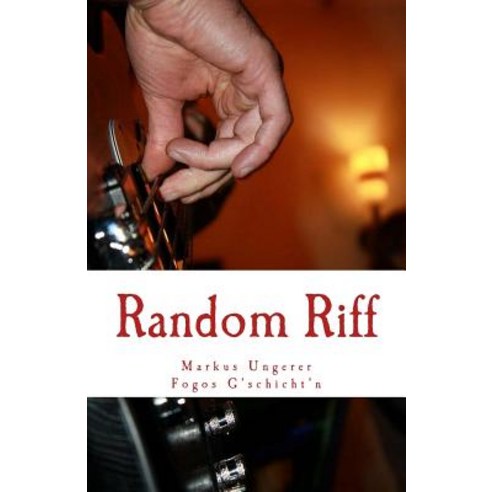 Random Riff: Fogos G''Schicht''n - Band 5 Paperback, Createspace Independent Publishing Platform