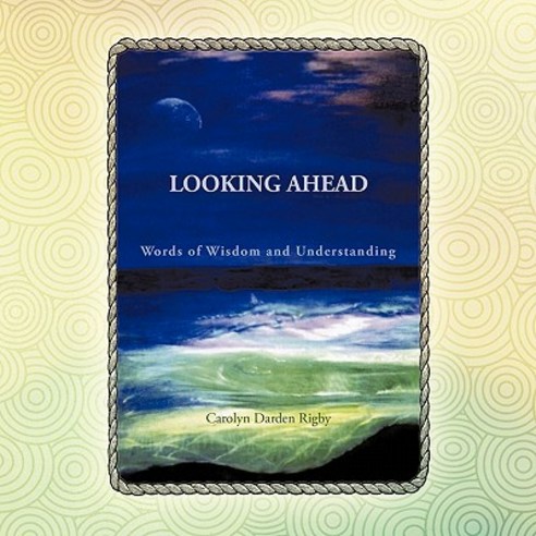 Looking Ahead: Words of Wisdom and Understanding Paperback, Trafford Publishing