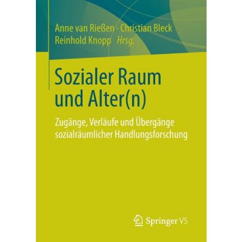 Sozialer Raum Und Alter(n): Zugange Verlaufe Und Ubergange Sozialraumlicher Handlungsforschung Paperback, Springer vs