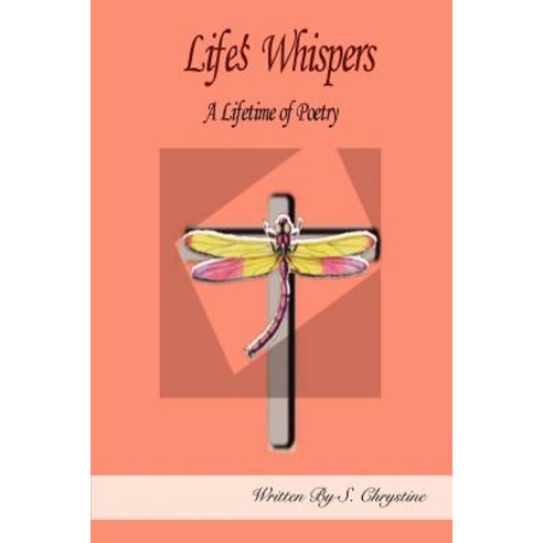 Life''s Whispers: A Lifetime of Poetry Paperback, iUniverse