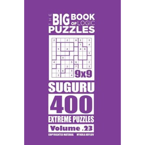 The Big Book of Logic Puzzles - Suguru 400 Extreme (Volume 23) Paperback, Createspace Independent Publishing Platform