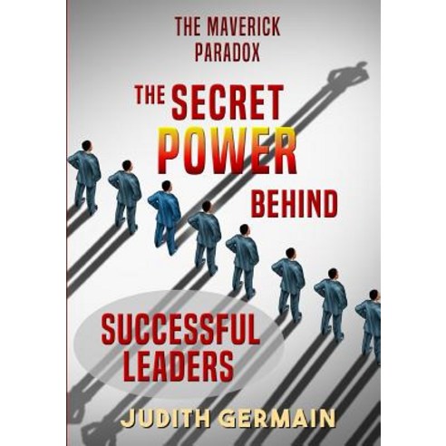 The Maverick Paradox: The Secret Power Behind Successful Leaders Paperback, Lulu.com