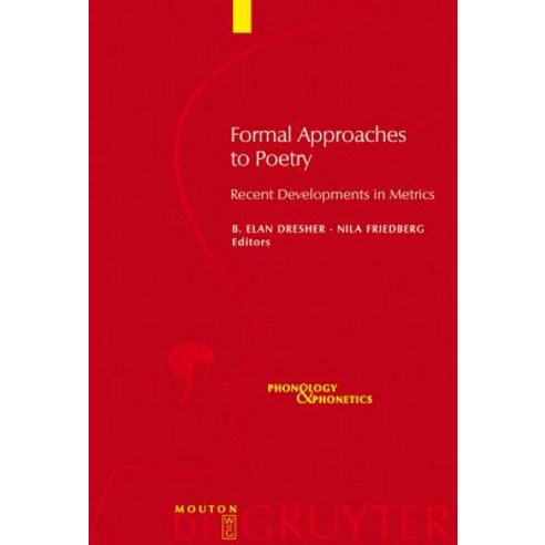 Formal Approaches to Poetry: Recent Developments in Metrics Hardcover, Mouton de Gruyter