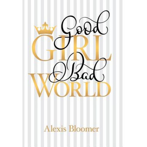 Good Girl Bad World Hardcover, Archway Publishing