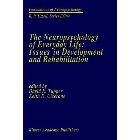 The Neuropsychology of Everyday Life: Issues in Development and Rehabilitation Hardcover, Springer