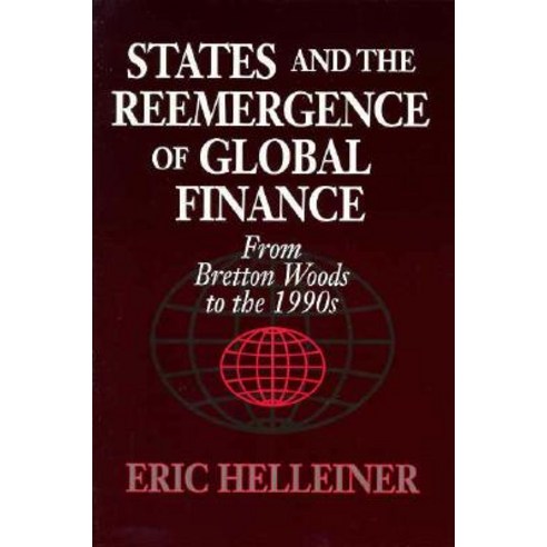States and the Reemergence of Global Finance: From Bretton Woods to the 1990s Paperback, Cornell University Press
