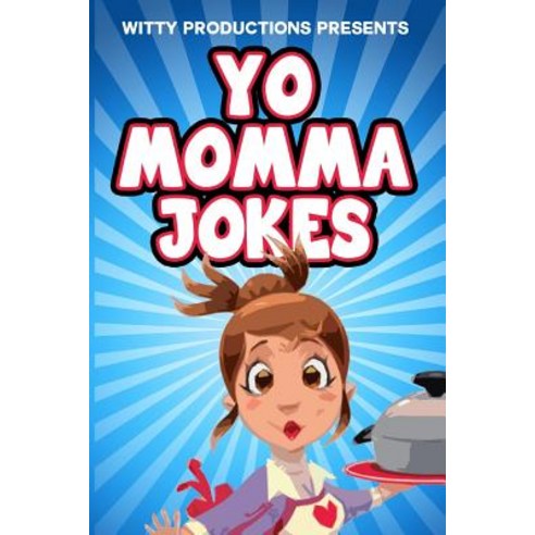 Yo Momma Jokes: The Funniest Collection of Yo Mama Jokes for All Paperback, Createspace