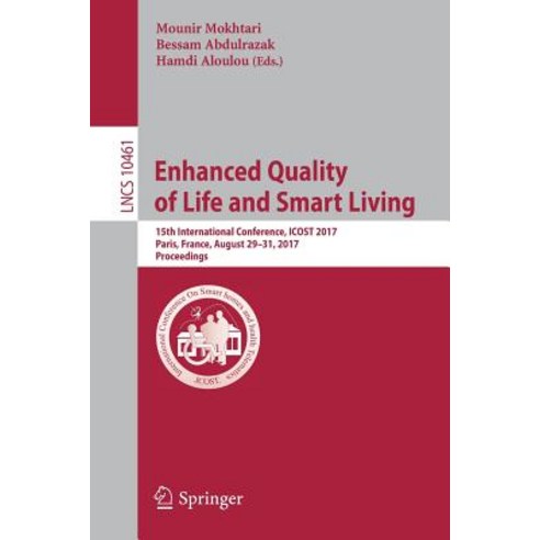 Enhanced Quality of Life and Smart Living: 15th International Conference Icost 2017 Paris France August 29-31 2017 Proceedings Paperback, Springer