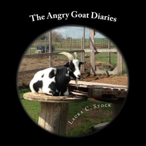 The Angry Goat Diaries: A Year in the Life of an Irate Goat Paperback, Createspace Independent Publishing Platform