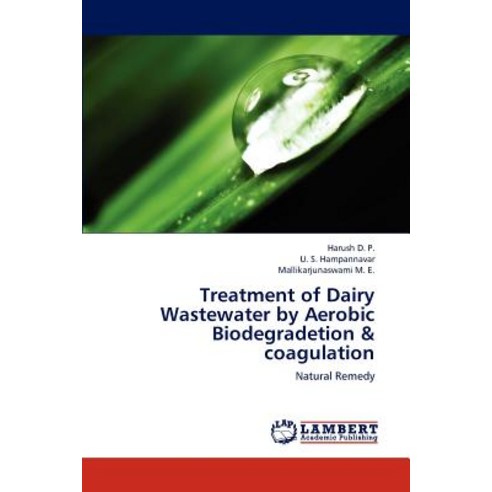 Treatment of Dairy Wastewater by Aerobic Biodegradetion & Coagulation Paperback, LAP Lambert Academic Publishing