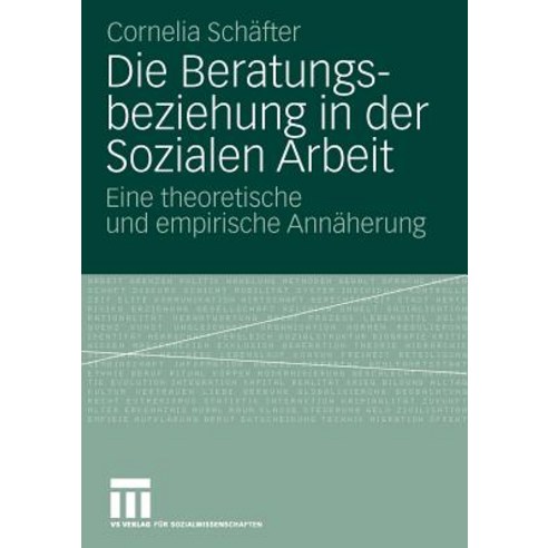 Die Beratungsbeziehung in Der Sozialen Arbeit: Eine Theoretische Und Empirische Annaherung Paperback, Vs Verlag Fur Sozialwissenschaften