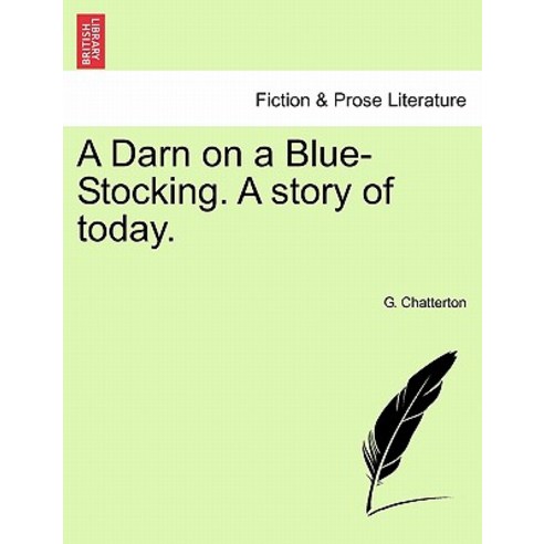A Darn on a Blue-Stocking. a Story of Today. Paperback, British Library, Historical Print Editions