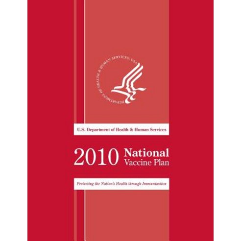 2010 National Vaccine Plan: Protecting the National''s Health Though Immunization Paperback, Createspace