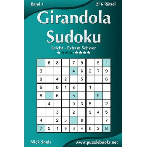 Girandola Sudoku - Leicht Bis Extrem Schwer - Band 1 - 276 Ratsel Paperback, Createspace Independent Publishing Platform
