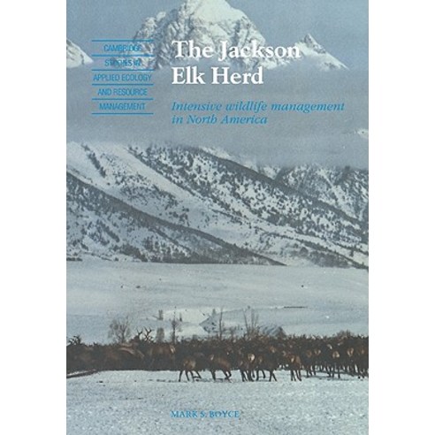 The Jackson Elk Herd:Intensive Wildlife Management in North America, Cambridge University Press