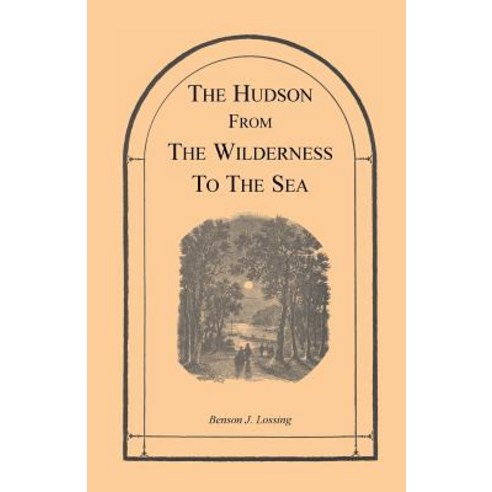 The Hudson from the Wilderness to the Sea Paperback, Heritage Books