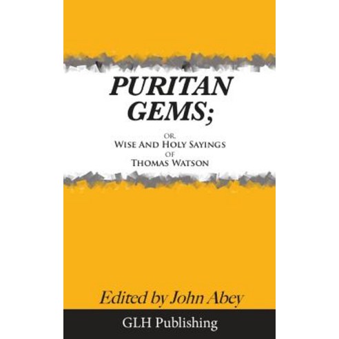 Puritan Gems: Or Wise and Holy Sayings of Thomas Watson Paperback, Createspace