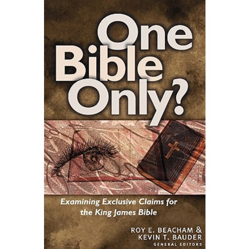 One Bible Only?: Examining the Claims for the King James Bible Paperback, Kregel Publications