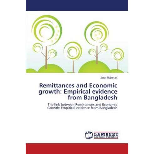 Remittances and Economic Growth: Empirical Evidence from Bangladesh Paperback, LAP Lambert Academic Publishing