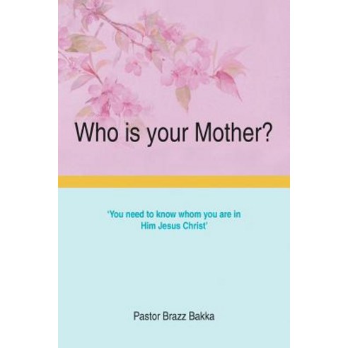 Who Is Your Mother? Paperback, Xlibris Corporation