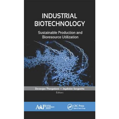 Industrial Biotechnology: Sustainable Production and Bioresource Utilization Hardcover, Apple Academic Press