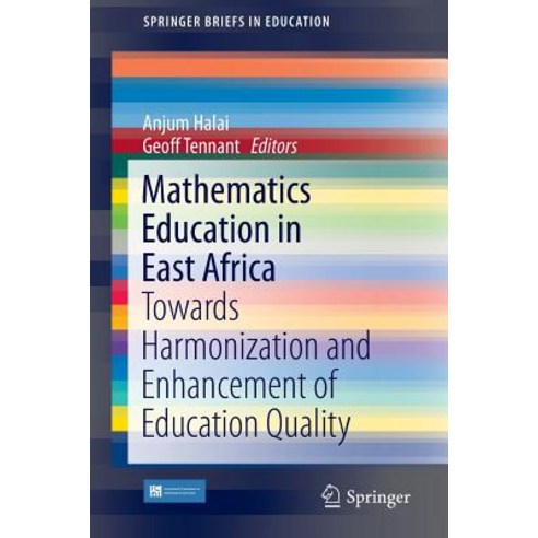 Mathematics Education in East Africa: Towards Harmonization and Enhancement of Education Quality Paperback, Springer