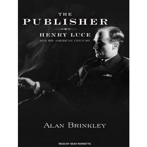 The Publisher: Henry Luce and His American Century Compact Disc, Tantor Audio