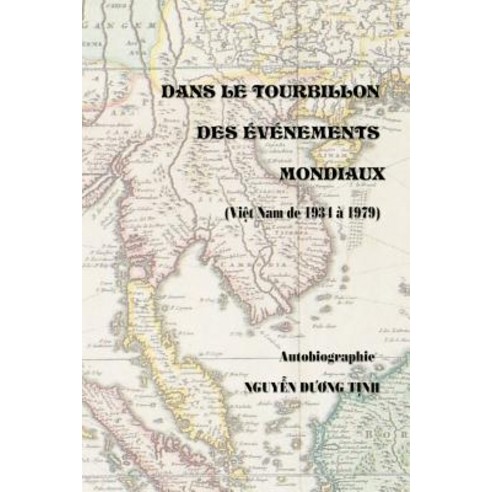Dans Le Tourbillon Des Evenements Mondiaux (Vietnam de 1934-1979) Paperback, Createspace Independent Publishing Platform