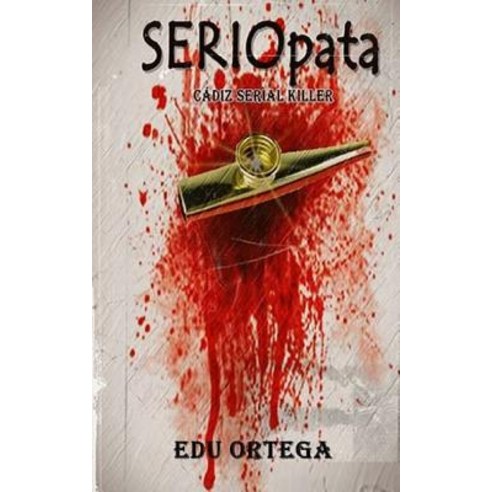 Seriopata: Cadiz Serial Kikeer Paperback, Createspace Independent Publishing Platform