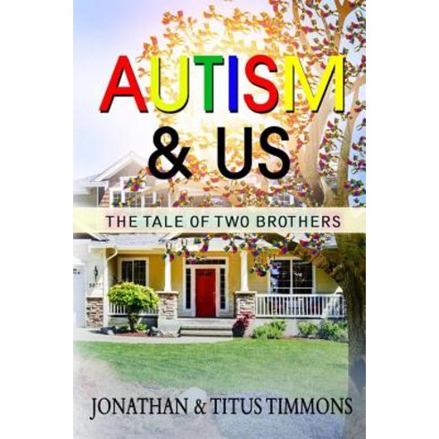 Autism & Us: The Tale of Two Brothers Paperback, Createspace Independent Publishing Platform